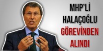 Kozanlı siyasetçi Yusuf Halaçoğlu görevinden alındı