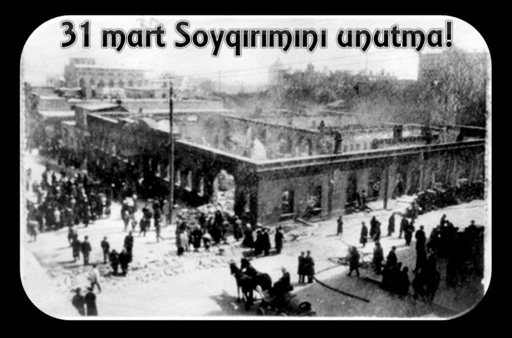 31 Mart-Azerbaycanlıların Soykırımı Günü